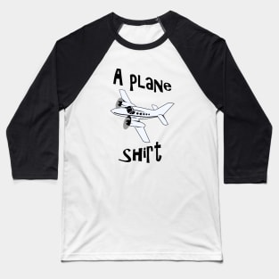 A Plane Shirt Baseball T-Shirt